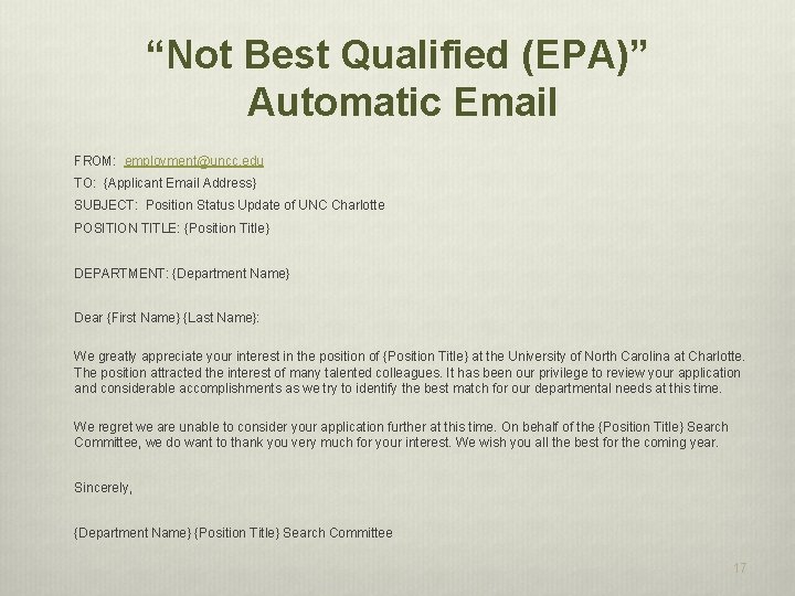 “Not Best Qualified (EPA)” Automatic Email FROM: employment@uncc. edu TO: {Applicant Email Address} SUBJECT: