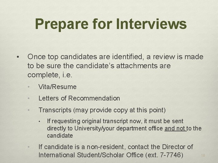 Prepare for Interviews • Once top candidates are identified, a review is made to