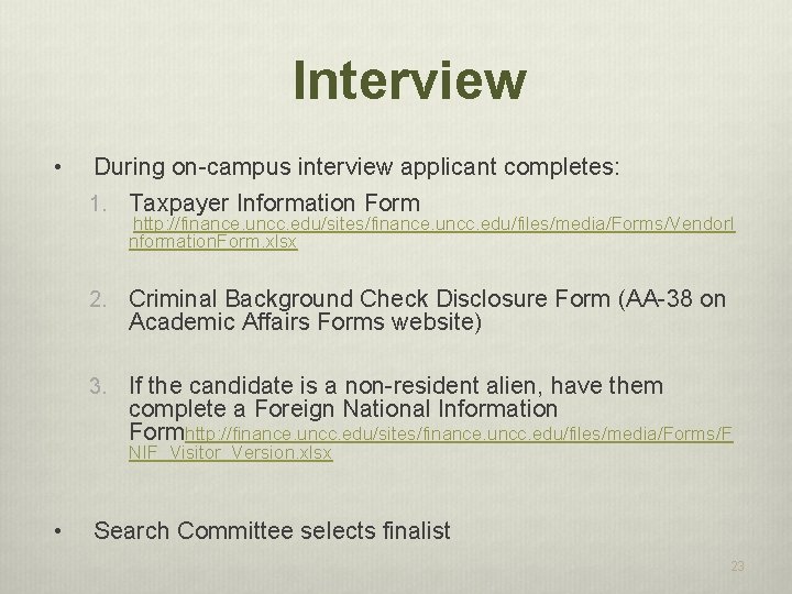 Interview • During on-campus interview applicant completes: 1. Taxpayer Information Form http: //finance. uncc.