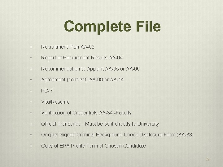 Complete File • Recruitment Plan AA-02 • Report of Recruitment Results AA-04 • Recommendation