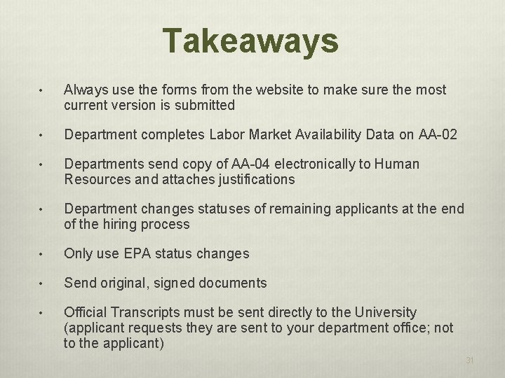 Takeaways • Always use the forms from the website to make sure the most