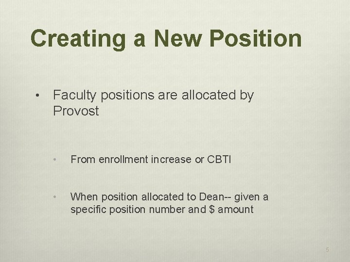 Creating a New Position • Faculty positions are allocated by Provost • From enrollment