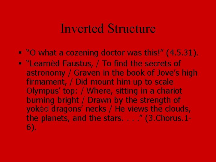 Inverted Structure § “O what a cozening doctor was this!” (4. 5. 31). §