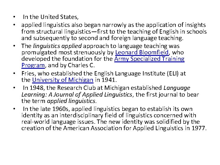  • In the United States, • applied linguistics also began narrowly as the