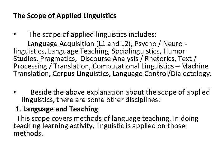 The Scope of Applied Linguistics • The scope of applied linguistics includes: Language Acquisition