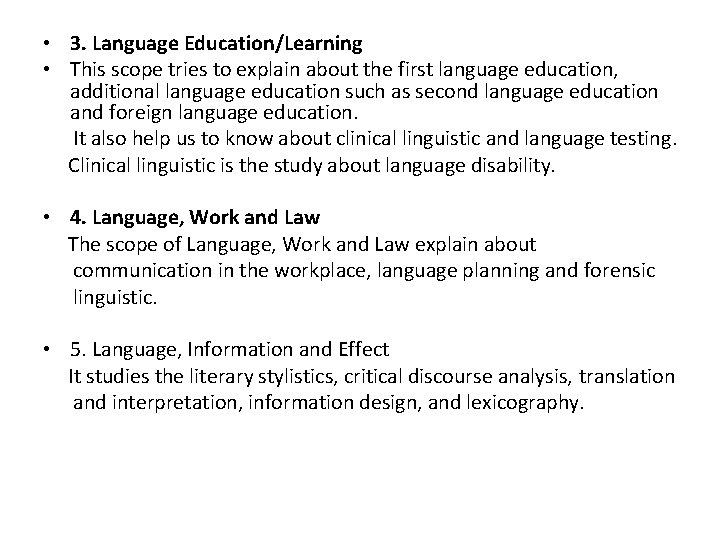  • 3. Language Education/Learning • This scope tries to explain about the first