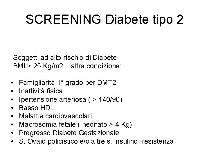 SCREENING Diabete tipo 2 Soggetti ad alto rischio di Diabete BMI > 25 Kg/m