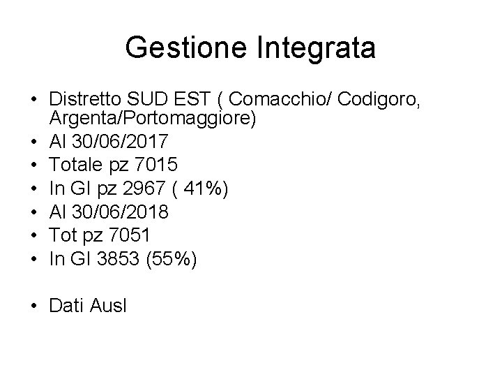 Gestione Integrata • Distretto SUD EST ( Comacchio/ Codigoro, Argenta/Portomaggiore) • Al 30/06/2017 •