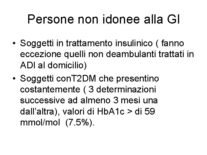 Persone non idonee alla GI • Soggetti in trattamento insulinico ( fanno eccezione quelli
