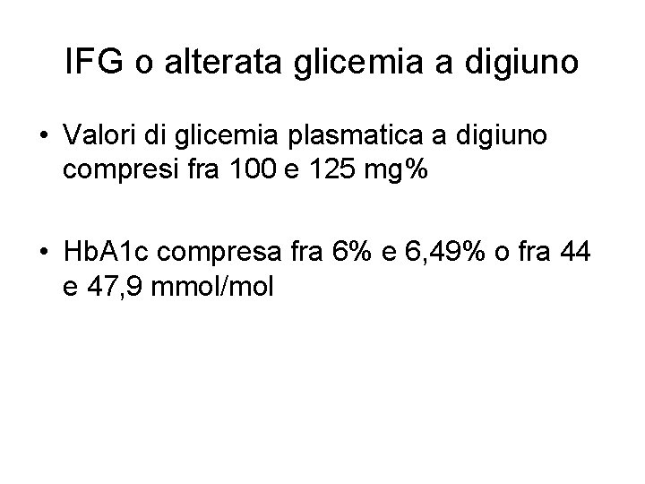 IFG o alterata glicemia a digiuno • Valori di glicemia plasmatica a digiuno compresi