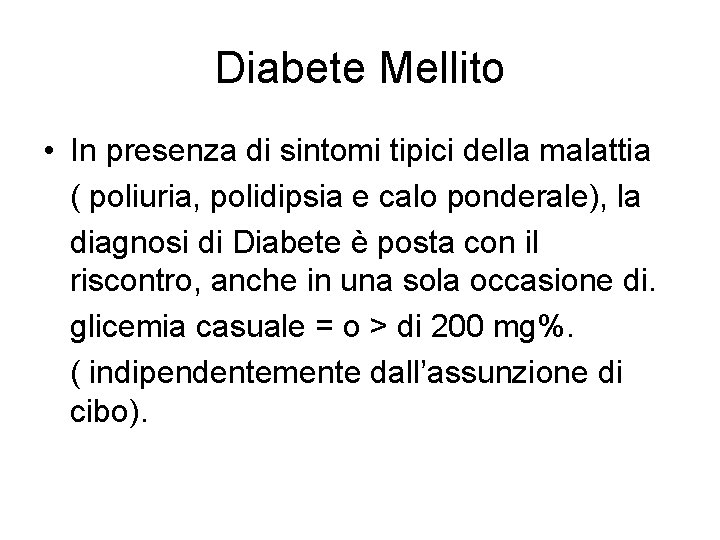 Diabete Mellito • In presenza di sintomi tipici della malattia ( poliuria, polidipsia e