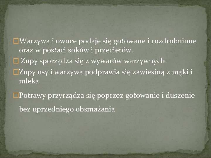 �Warzywa i owoce podaje się gotowane i rozdrobnione oraz w postaci soków i przecierów.