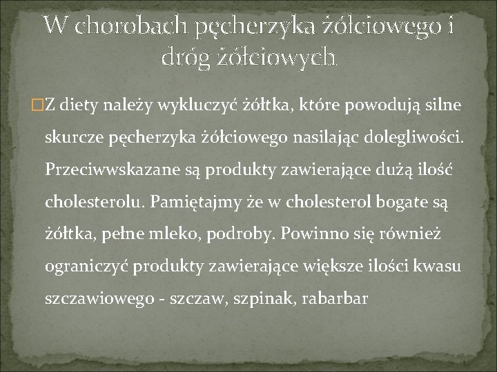 W chorobach pęcherzyka żółciowego i dróg żółciowych �Z diety należy wykluczyć żółtka, które powodują