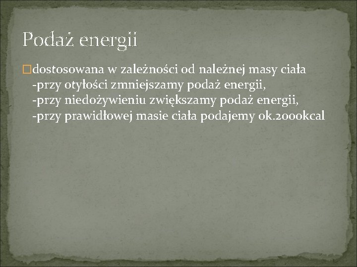 Podaż energii �dostosowana w zależności od należnej masy ciała -przy otyłości zmniejszamy podaż energii,