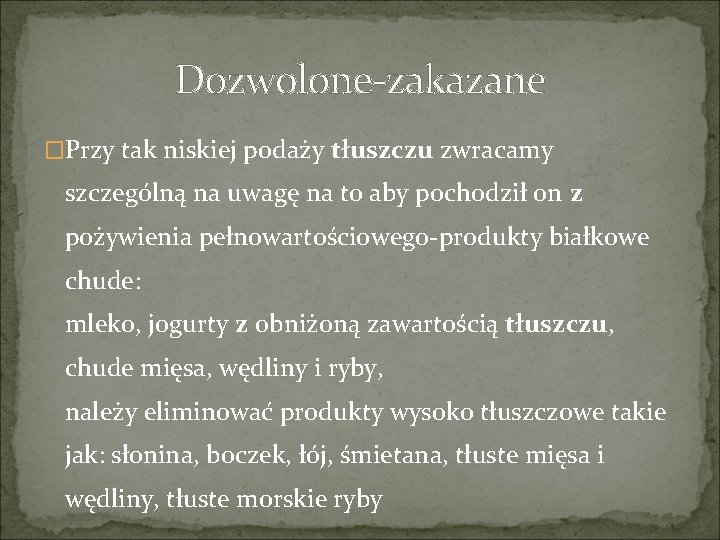 Dozwolone-zakazane �Przy tak niskiej podaży tłuszczu zwracamy szczególną na uwagę na to aby pochodził