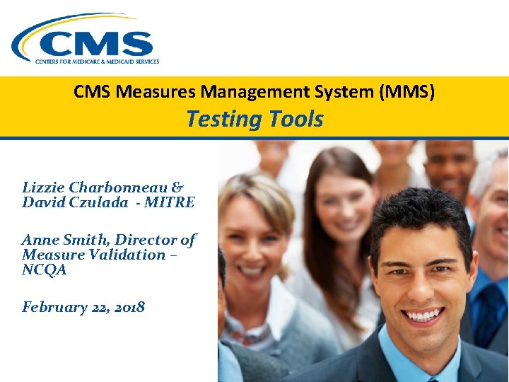 CMS Measures Management System (MMS) Testing Tools Lizzie Charbonneau & David Czulada - MITRE