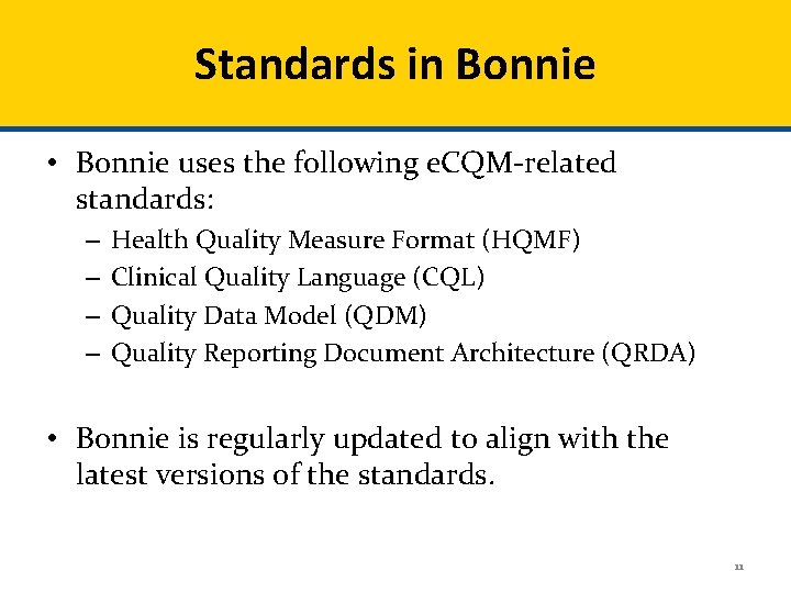 Standards in Bonnie • Bonnie uses the following e. CQM-related standards: – – Health