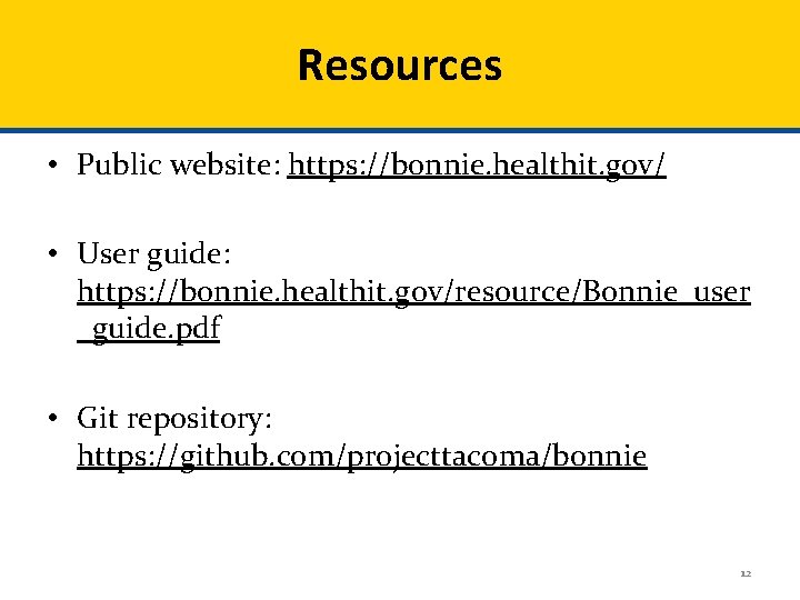 Resources • Public website: https: //bonnie. healthit. gov/ • User guide: https: //bonnie. healthit.