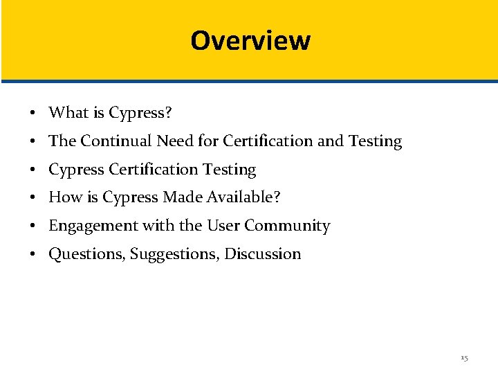 Overview • What is Cypress? • The Continual Need for Certification and Testing •