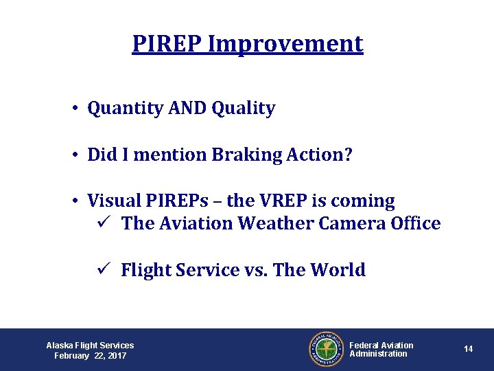 PIREP Improvement • Quantity AND Quality • Did I mention Braking Action? • Visual