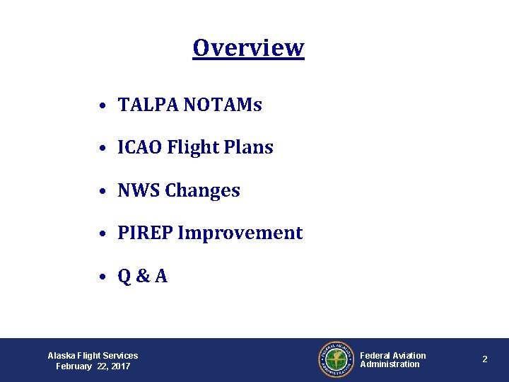 Overview • TALPA NOTAMs • ICAO Flight Plans • NWS Changes • PIREP Improvement