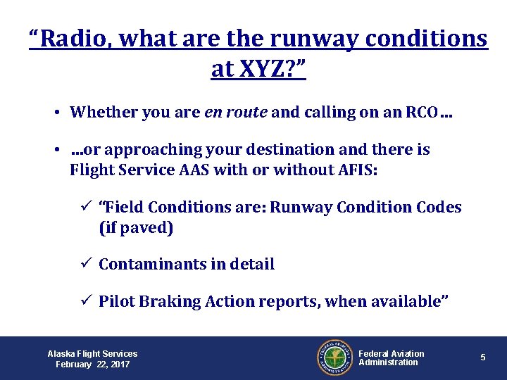 “Radio, what are the runway conditions at XYZ? ” • Whether you are en