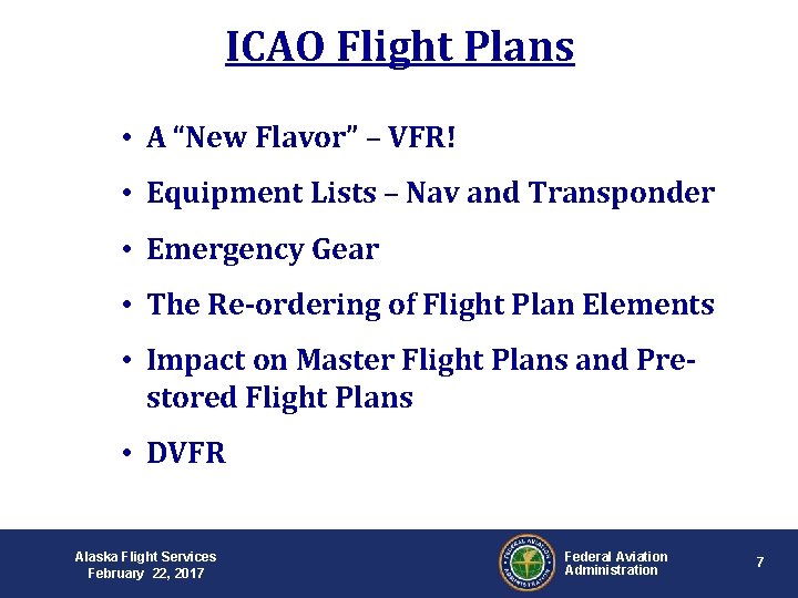 ICAO Flight Plans • A “New Flavor” – VFR! • Equipment Lists – Nav