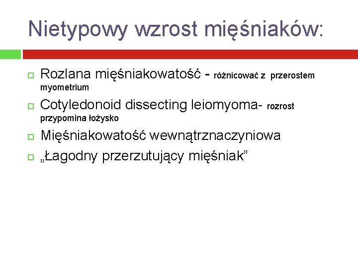 Nietypowy wzrost mięśniaków: Rozlana mięśniakowatość - różnicować z przerostem myometrium Cotyledonoid dissecting leiomyoma- rozrost