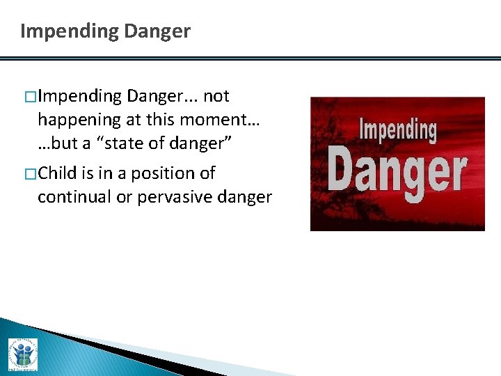 Impending Danger � Impending Danger. . . not happening at this moment… …but a