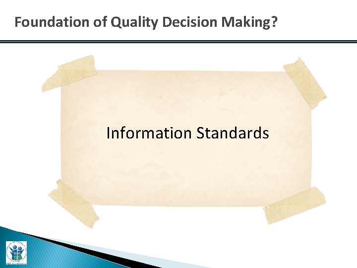 Foundation of Quality Decision Making? Information Standards 