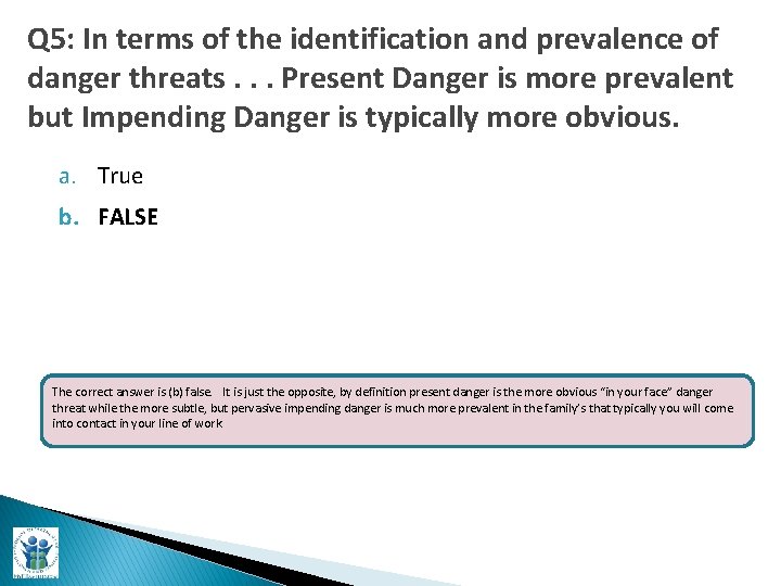 Q 5: In terms of the identification and prevalence of danger threats. . .