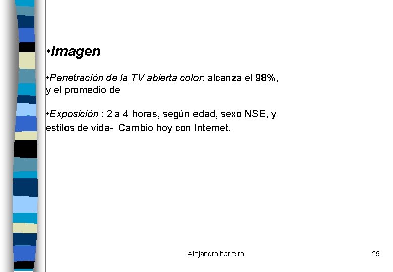  • Imagen • Penetración de la TV abierta color: alcanza el 98%, y