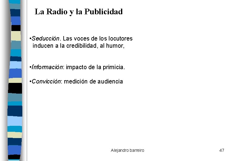 La Radio y la Publicidad • Seducción. Las voces de los locutores inducen a