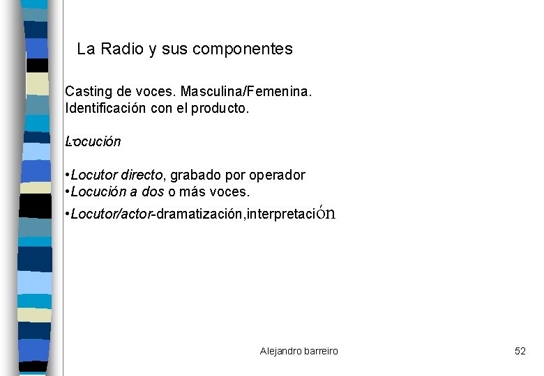 La Radio y sus componentes Casting de voces. Masculina/Femenina. Identificación con el producto. .