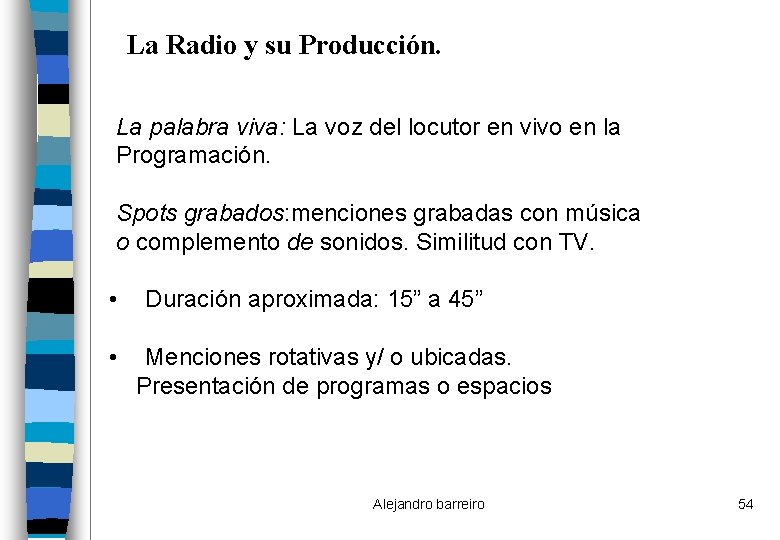 La Radio y su Producción. La palabra viva: La voz del locutor en vivo