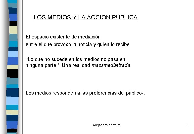 LOS MEDIOS Y LA ACCIÓN PÚBLICA El espacio existente de mediación entre el que