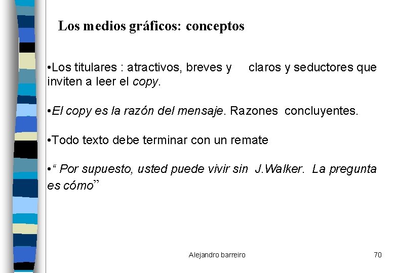 Los medios gráficos: conceptos • Los titulares : atractivos, breves y inviten a leer