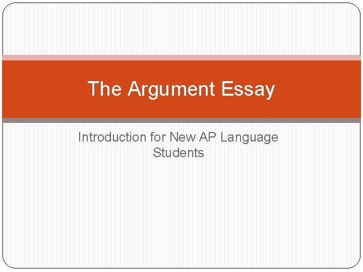 The Argument Essay Introduction for New AP Language Students 