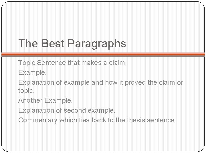 The Best Paragraphs Topic Sentence that makes a claim. Example. Explanation of example and