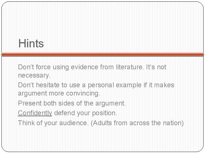 Hints Don’t force using evidence from literature. It’s not necessary. Don’t hesitate to use