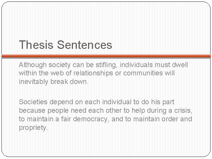 Thesis Sentences Although society can be stifling, individuals must dwell within the web of