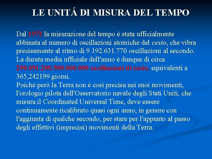 LE UNITÁ DI MISURA DEL TEMPO Dal 1972 la misurazione del tempo è stata