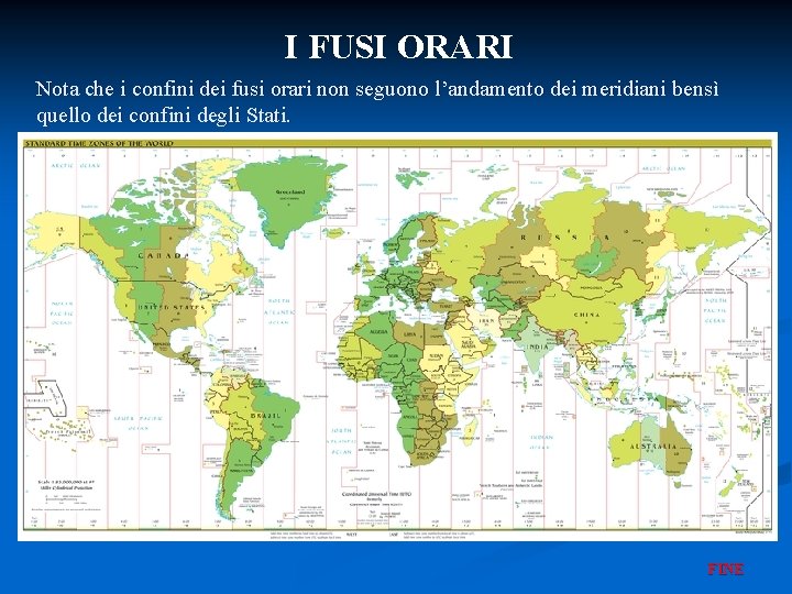 I FUSI ORARI Nota che i confini dei fusi orari non seguono l’andamento dei