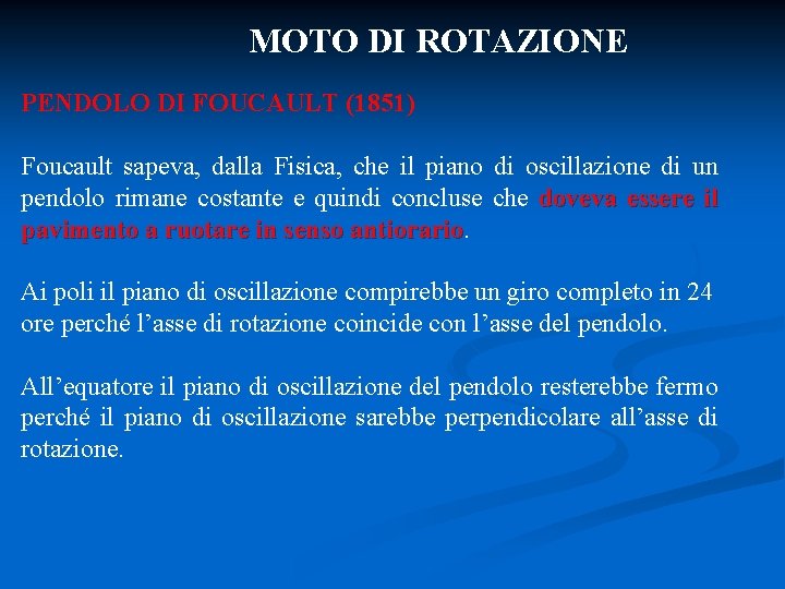 MOTO DI ROTAZIONE PENDOLO DI FOUCAULT (1851) Foucault sapeva, dalla Fisica, che il piano