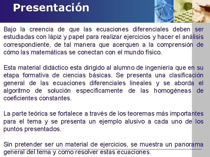 Presentación Bajo la creencia de que las ecuaciones diferenciales deben ser estudiadas con lápiz