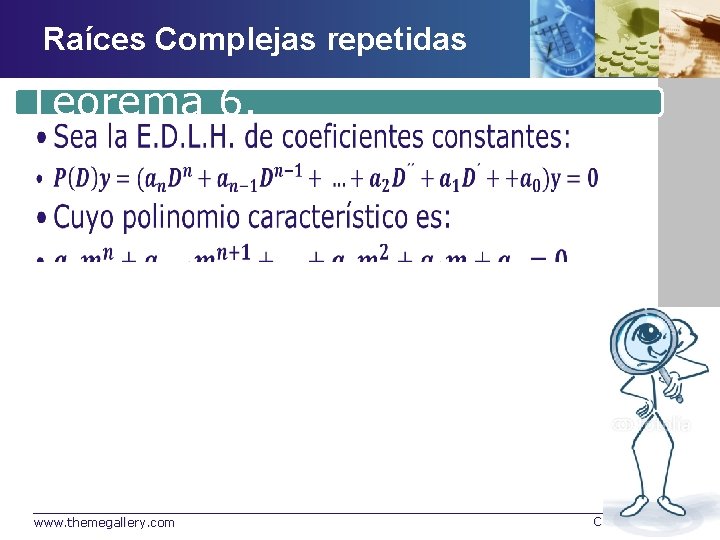 Raíces Complejas repetidas Teorema 6. • • • www. themegallery. com Company Logo 