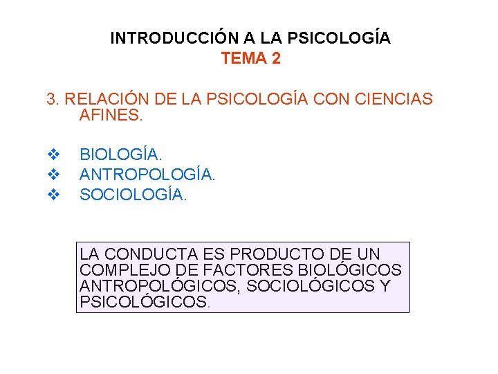 INTRODUCCIÓN A LA PSICOLOGÍA TEMA 2 3. RELACIÓN DE LA PSICOLOGÍA CON CIENCIAS AFINES.