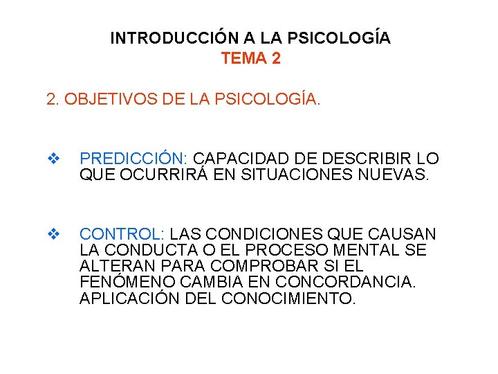 INTRODUCCIÓN A LA PSICOLOGÍA TEMA 2 2. OBJETIVOS DE LA PSICOLOGÍA. v PREDICCIÓN: CAPACIDAD