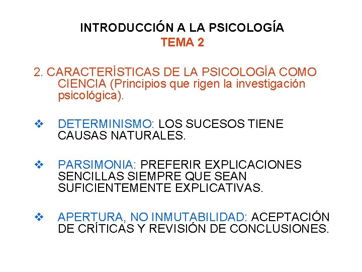 INTRODUCCIÓN A LA PSICOLOGÍA TEMA 2 2. CARACTERÍSTICAS DE LA PSICOLOGÍA COMO CIENCIA (Principios