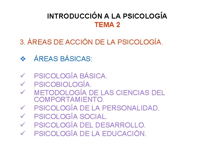 INTRODUCCIÓN A LA PSICOLOGÍA TEMA 2 3. ÁREAS DE ACCIÓN DE LA PSICOLOGÍA. v